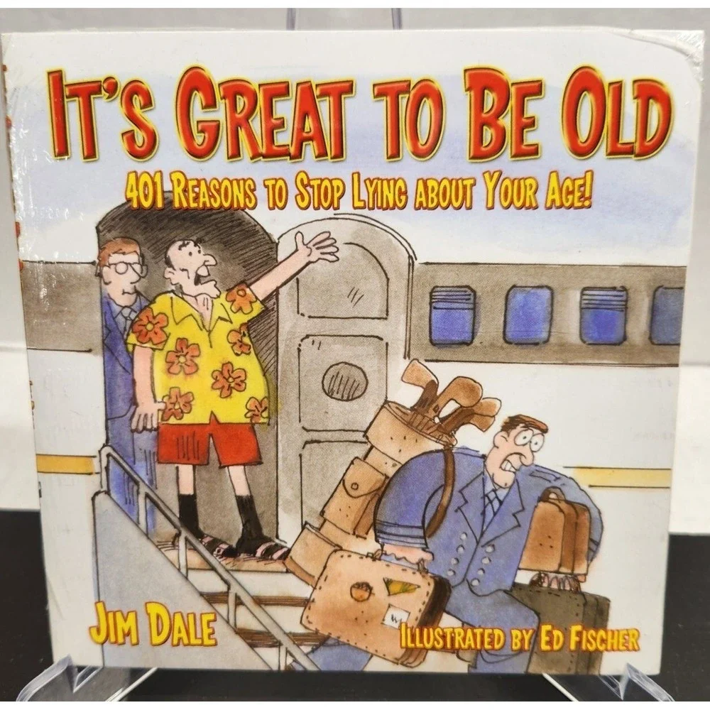 Its‎ Great To Be Old Book By Jim Dale With 401 Reasons About Age